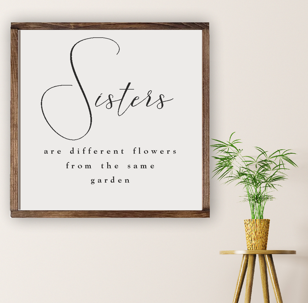 Sisters are different flowers from the same garden - just4u.ie