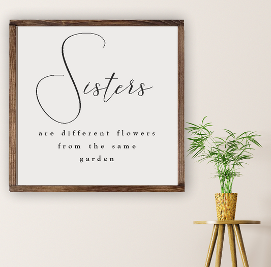 Sisters are different flowers from the same garden - just4u.ie